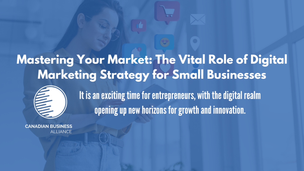 Mastering Your Market The Vital Role of Digital Marketing Strategy for Small Businesses